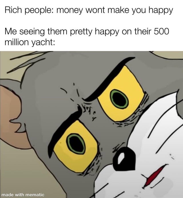 Money won’t buy happiness but that yacht says otherwise - meme