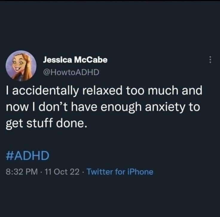 Accidentally cured my anxiety and now nothing’s getting done - meme