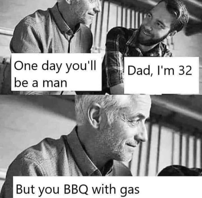 BBQs and Manliness - meme