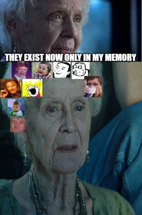Missing the classic memes