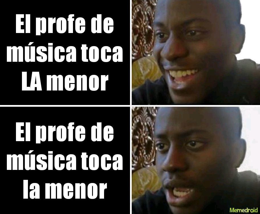 Lo que pensamos cuando sacan a cualquier profe (increíble que el chiste funcione igual en ingles) - meme