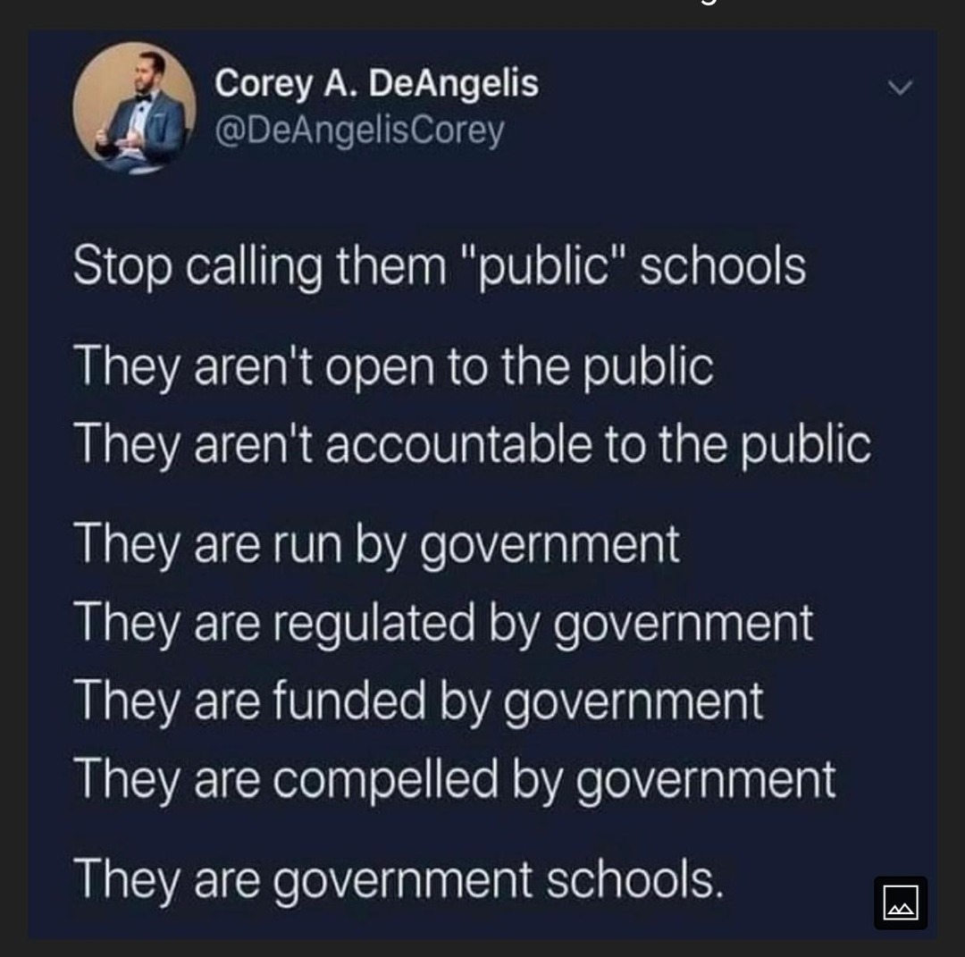 Stop calling it PUBLIC school,  it's a Government indoctrination center - meme