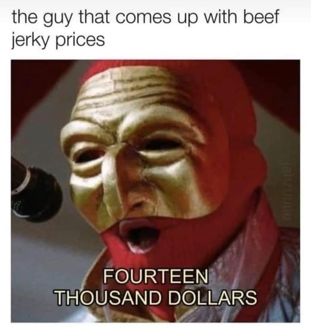 beef jerky priced like gold - meme