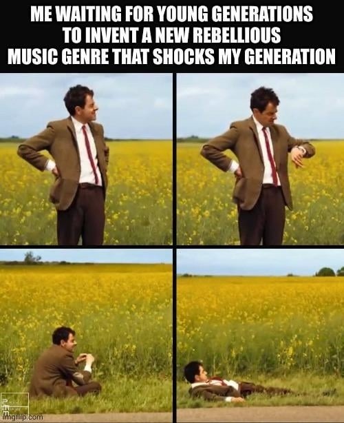 Waiting for Gen Z to drop that shocking new genre - meme