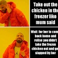 Mum "take out the fozen chicken"