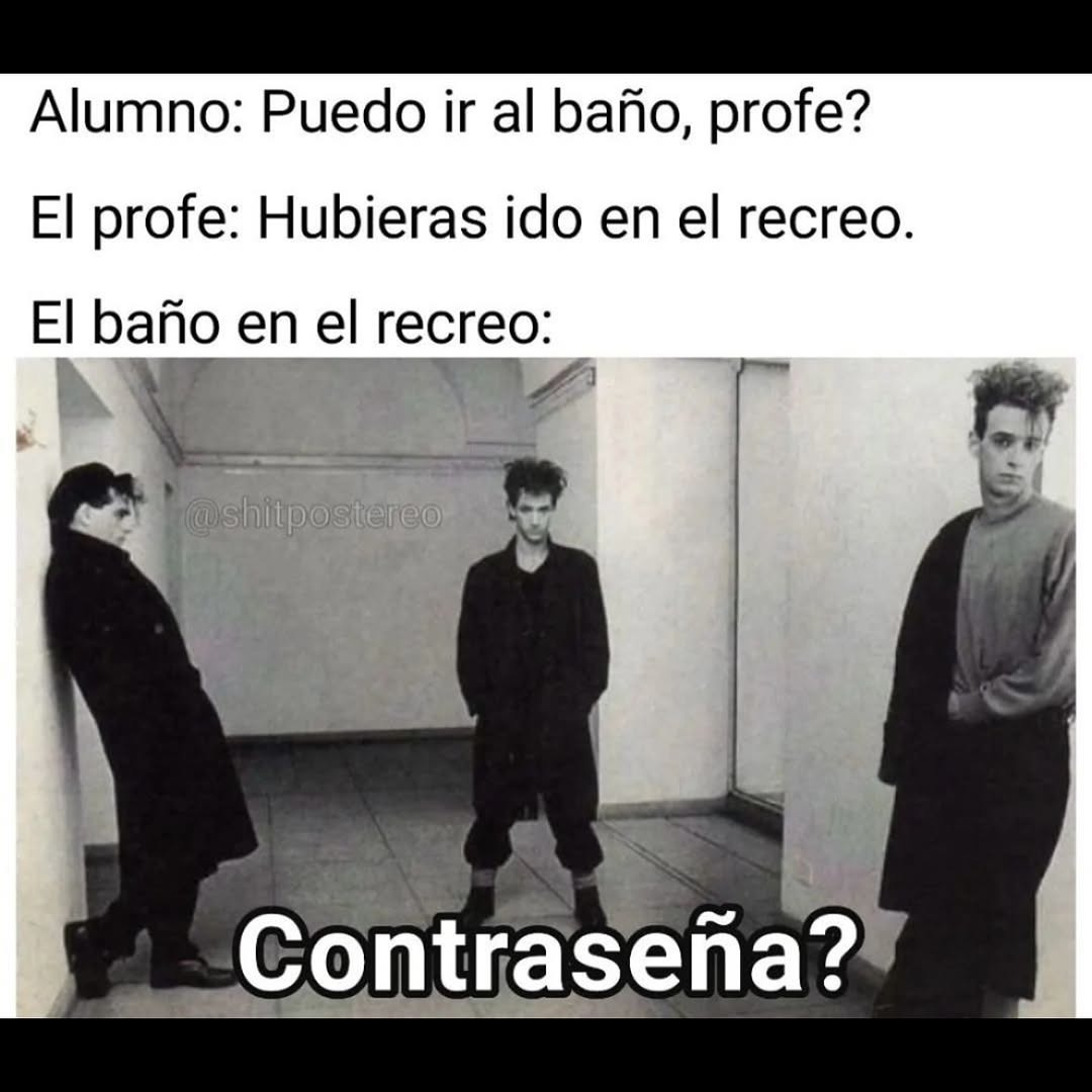 Profe: Hubieras ido en el recreo. El baño en el recreo: Contraseña? - meme