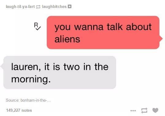 Never a bad time to talk about aliens - meme