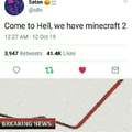 Come to hell, we have Minecraft 2