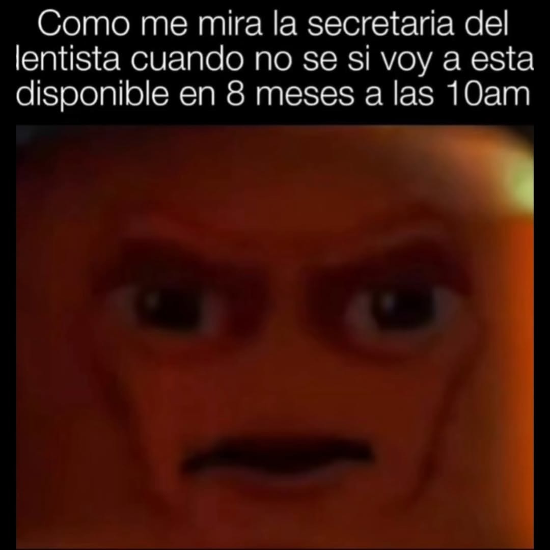 La secretaria del dentista cuando no sé qué haré en 8 meses - meme