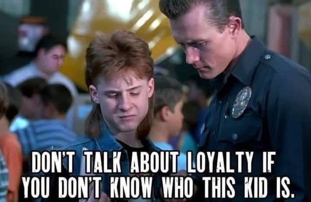 don’t talk loyalty if you don’t know this legend - meme