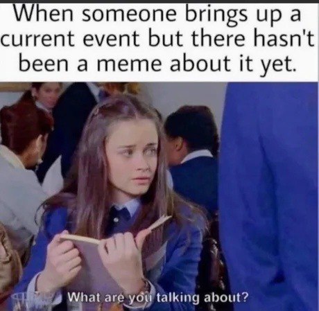 If it’s not a meme yet, it didn’t happen