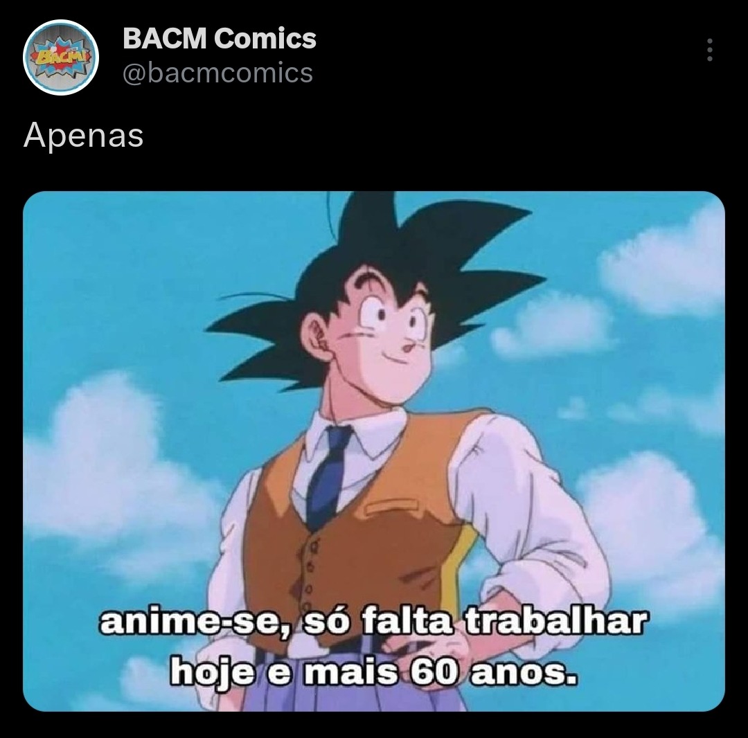 Anime se só falta trabalhar hoje e mais anos Meme by BACM Memedroid