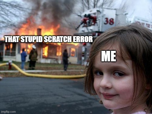 I hate Scratch errors - meme