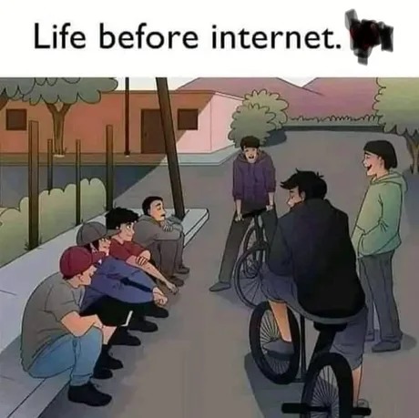 Life before internet - meme