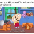 When you kill yourself in a dream but then wake up