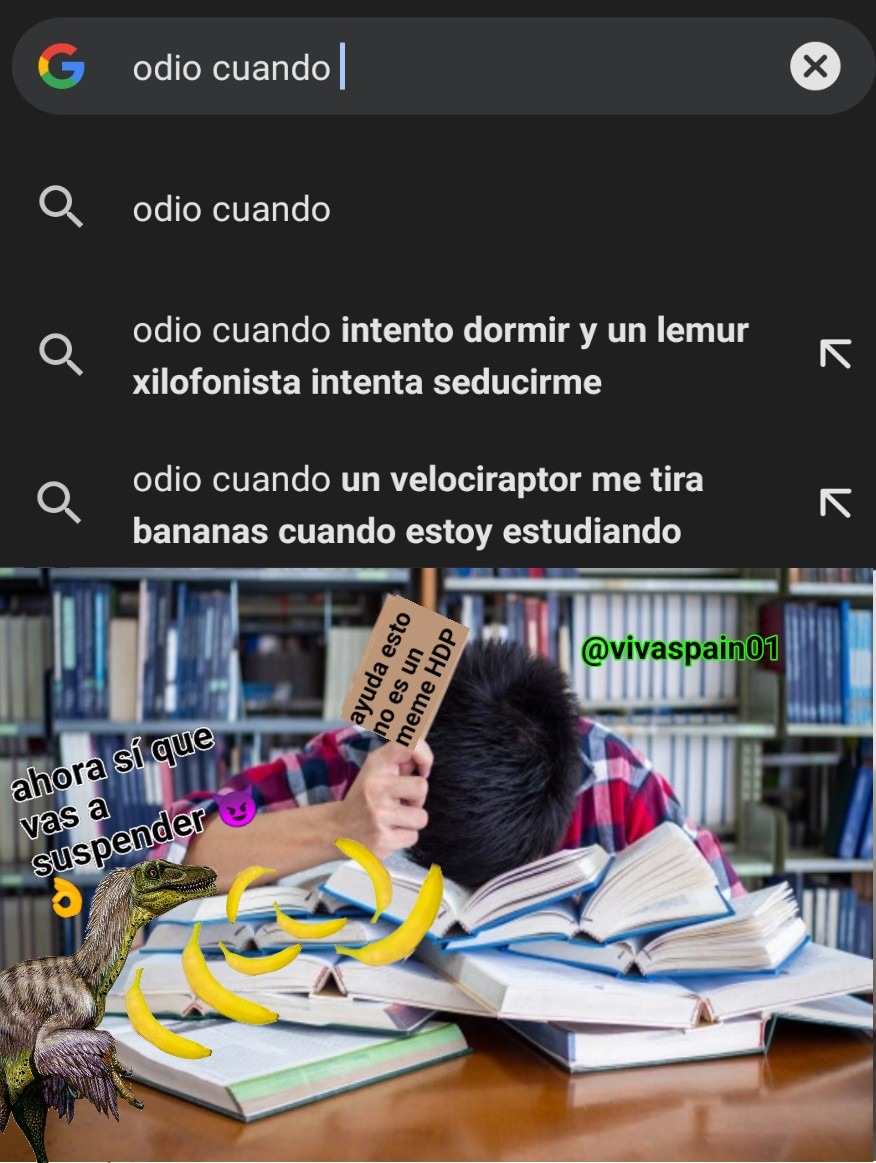 Odio cuando un velociraptor me tira bananas cuando estoy estudiando - meme