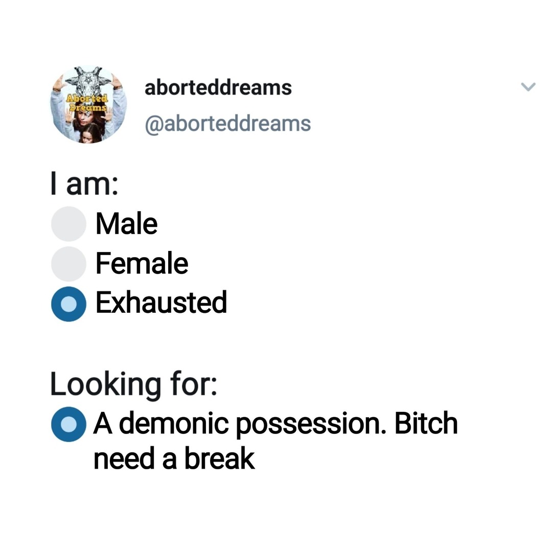 Looking for: demonic possession. Tired of adulting - meme