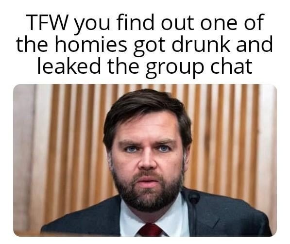 That moment when your drunk friend leaks the group chat - meme