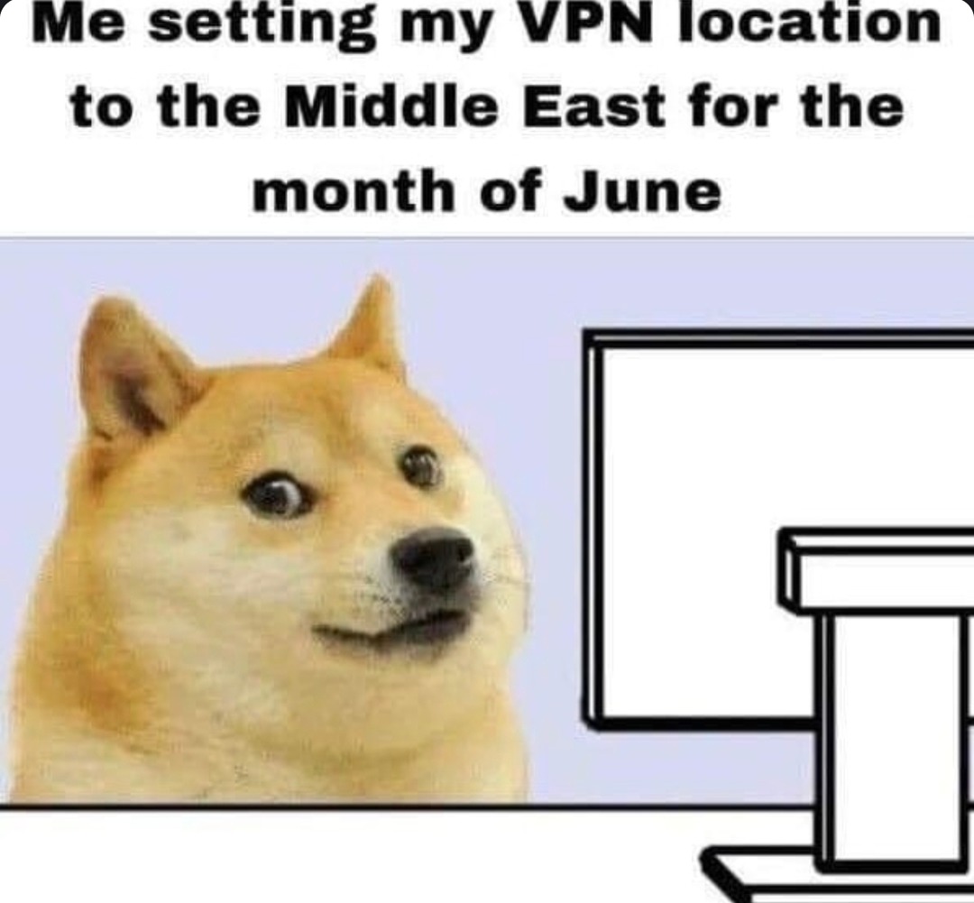 VPN set to Middle East for June… for reasons - meme