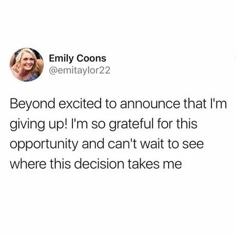 Excited to announce: I'm giving up lol - meme