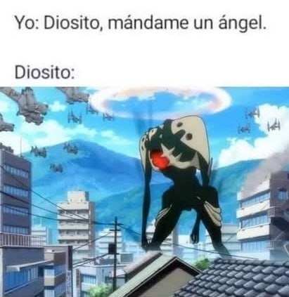diosito mándame un ángel y manda a cualquiera - meme