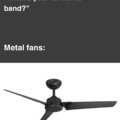 Metal fans