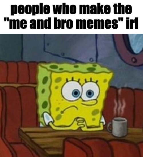 No bro, please. - meme