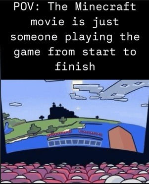 The Minecraft movie is just one long let’s play with extra drama - meme