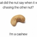 I’m a cashew