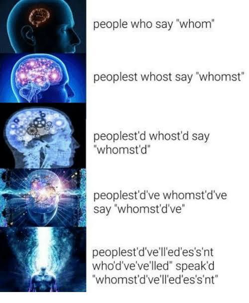 Whomst’d’ve - meme