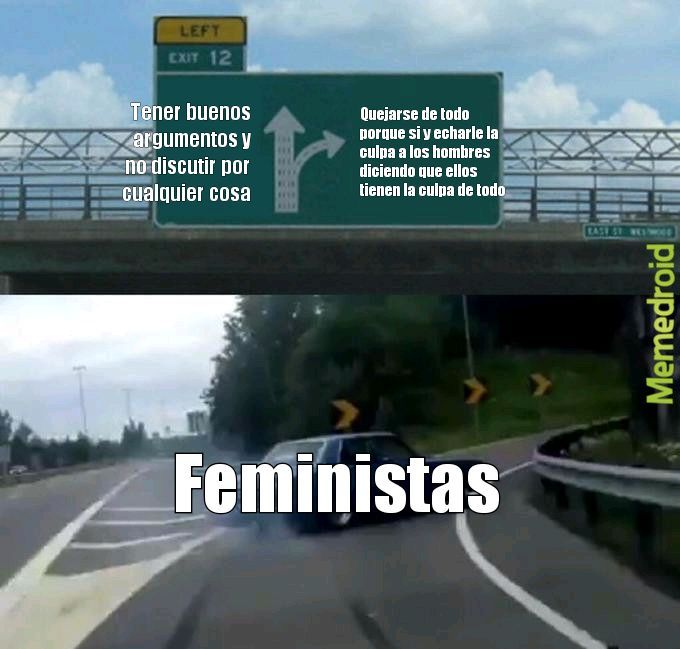 Feministas:nooo callense no tienen la razon machistas opresores machete al machote el patriarcado se tiene que acabar - meme
