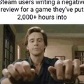 Steam users writing a negative review for a game they've put 2000+ hours into
