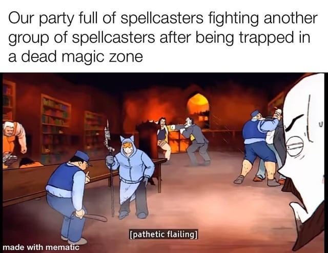 spellcasters in a dead magic zone just flopping around - meme
