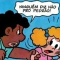 Deixa o cascão ir pedrão