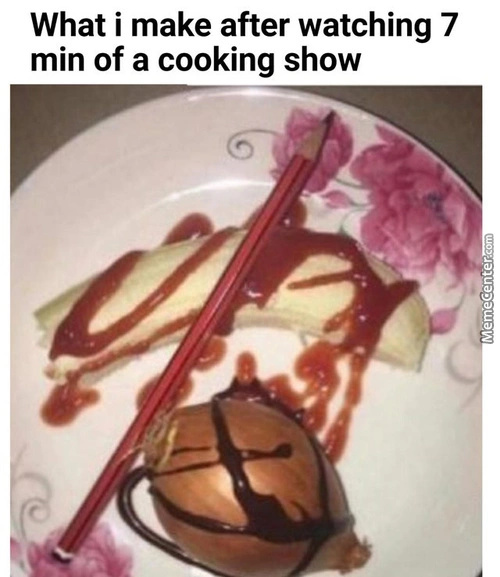 Very proud of this dish - meme