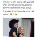 Madonna achieved Sabertooth Tiger status
