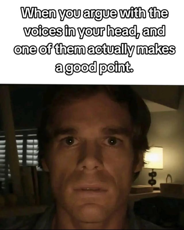 Voices in your head meme