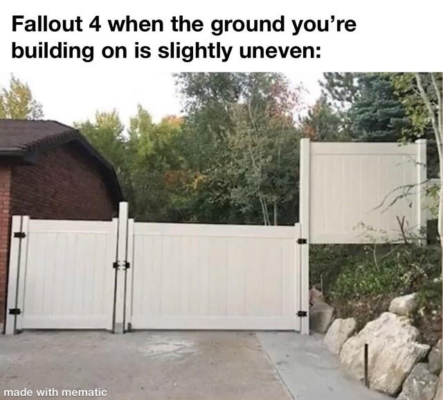 Fallout 4 when the ground you're building on is slightly uneven - meme