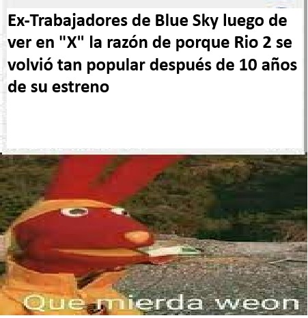 Contexto:Muchos vieron a perla como alguien que no se merecia a Blu por lo que estuvieron haciendo fanarts sobre blu con otras pajaras. PD: conocen algun lugar para hacer memes que no sea Paint?