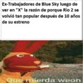 Contexto:Muchos vieron a perla como alguien que no se merecia a Blu por lo que estuvieron haciendo fanarts sobre blu con otras pajaras. PD: conocen algun lugar para hacer memes que no sea Paint?