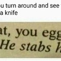 Watch out he's got a knife