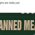 virgins are canned meat change my mind