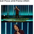 You must eat pizza an pasta ofter
