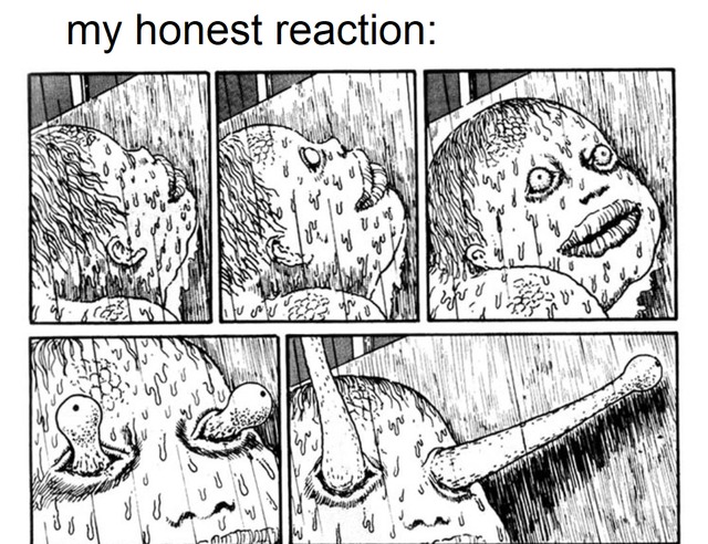 My honest reaction - meme