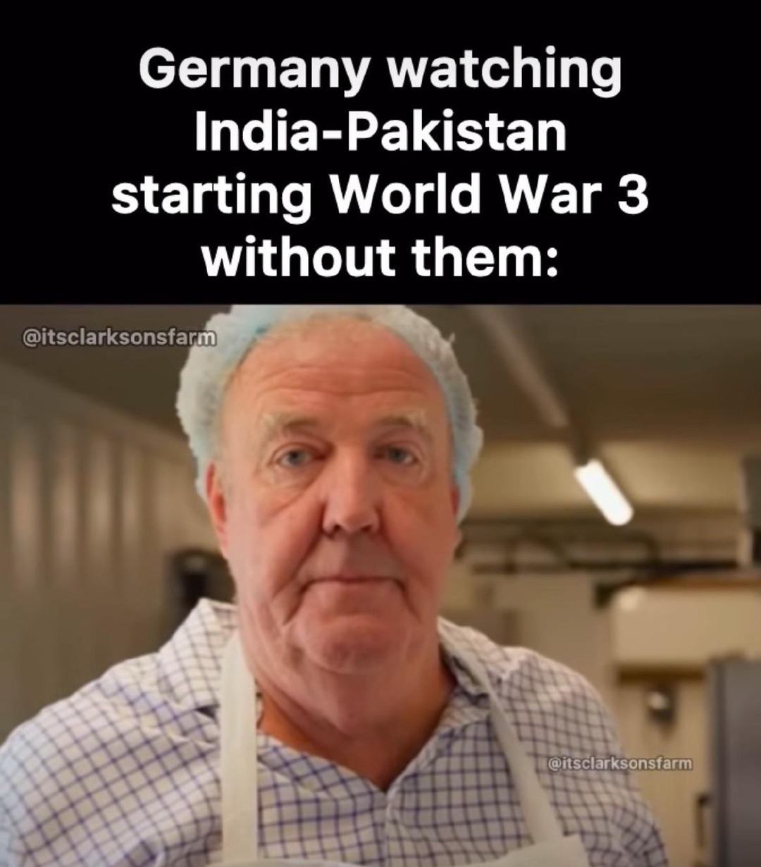 Germany watching WW3 get speedrun by India and Pakistan - meme