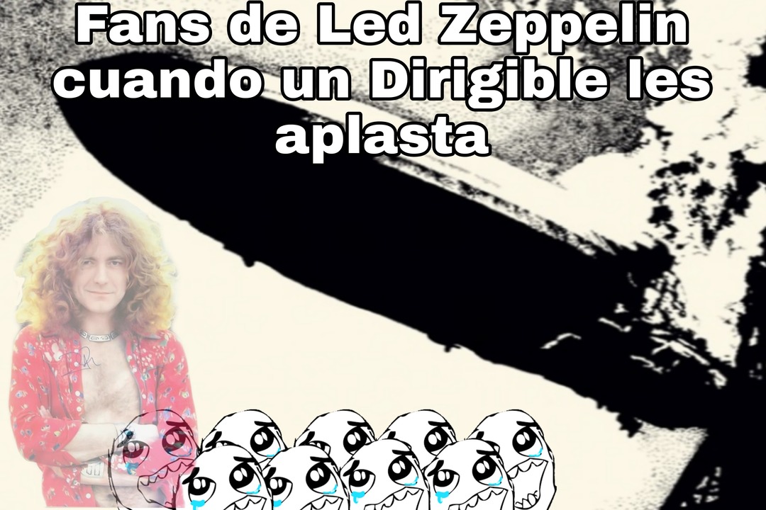 Tremendo discazo el Les Zeppelin I :boomer: - meme