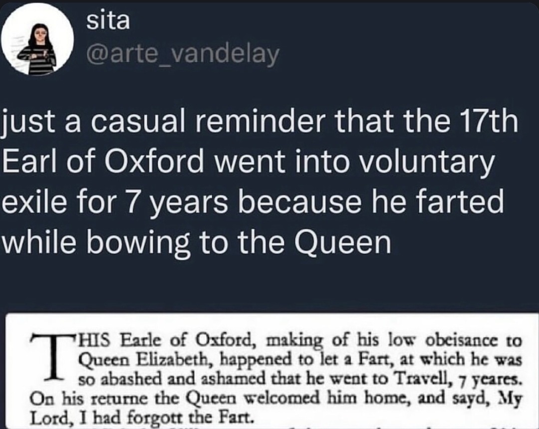 The 17th Earl of Oxford left the country for 7 years after farting. Mood. - meme