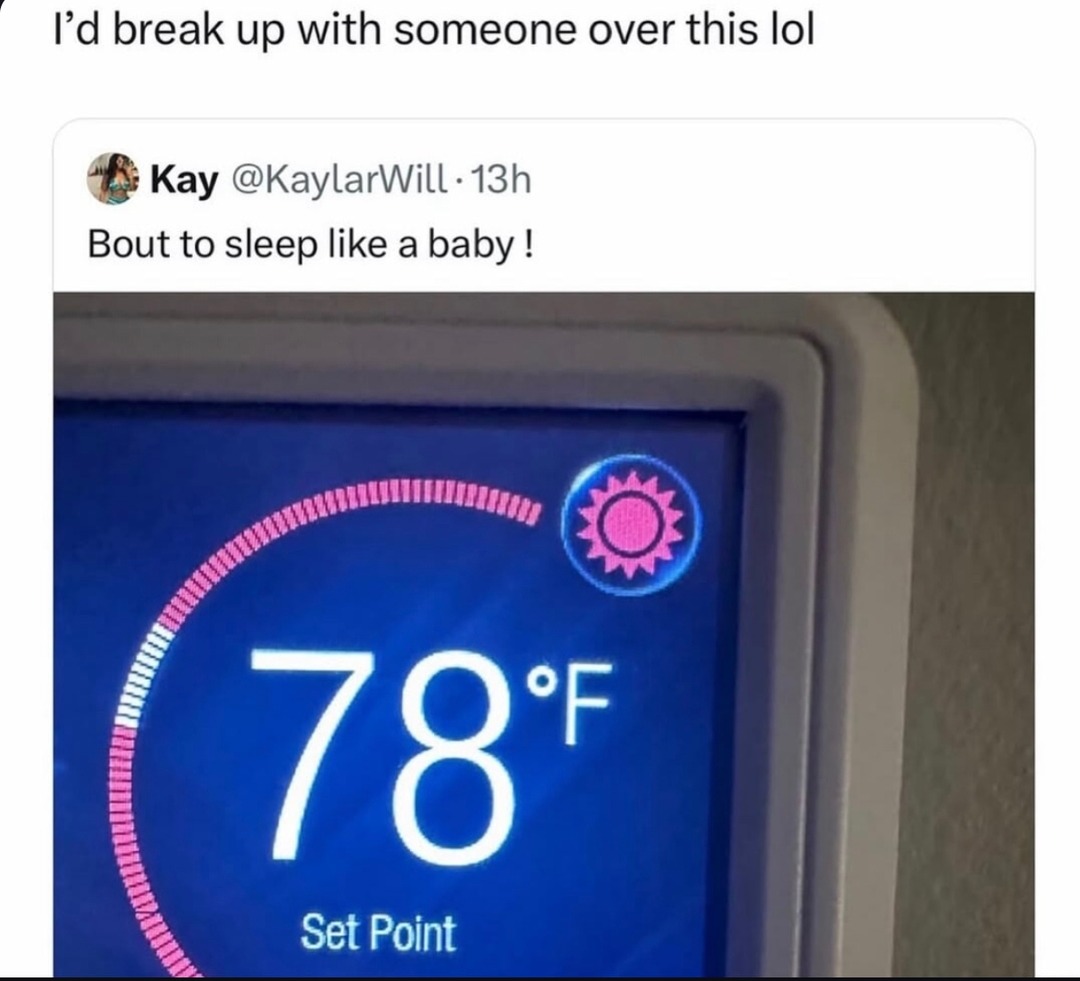 If you sleep with the AC at 78°F we're breaking up - meme