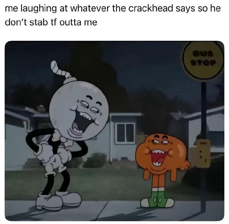 Laughing at crazy dude's jokes for survival purposes - meme