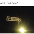 Cool if i park here?